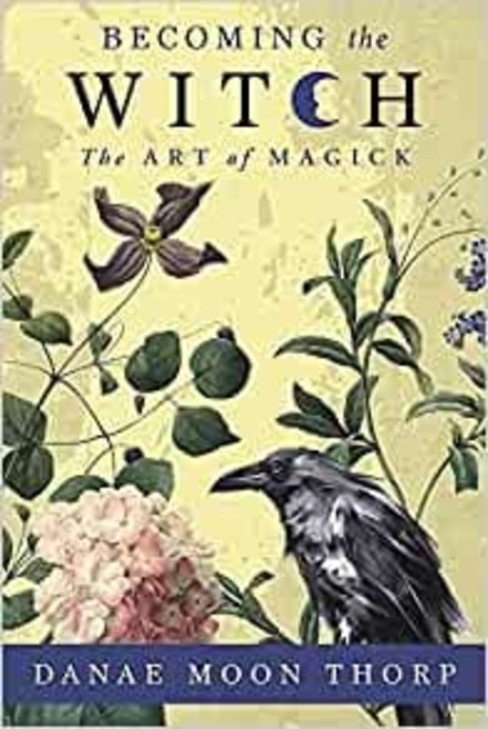 Becoming the Witch: The Art of Magick