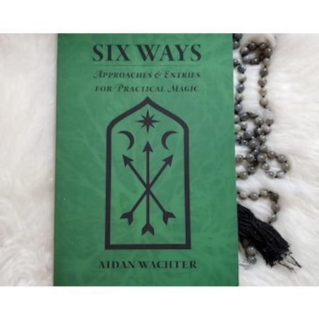 Six Ways: Approaches & Entries for Practical Magic