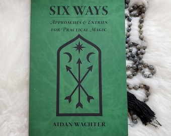 Six Ways: Approaches & Entries for Practical Magic
