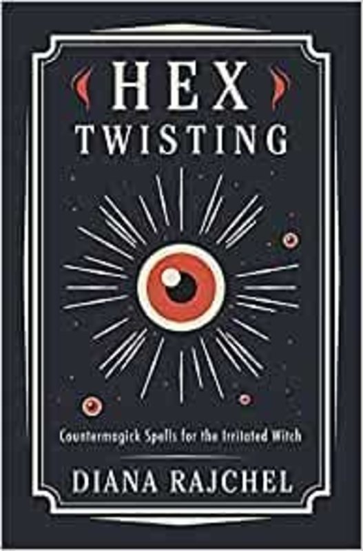 Hex Twisting: Countermagick Spells for the Irritated Witch