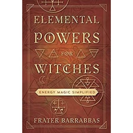 Elemental Powers for Witches: Energy Magic Simplified