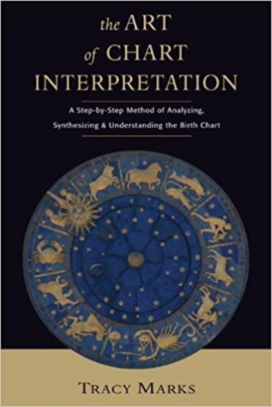 The Art of Chart Interpretation: A Step-by-Step Method for Analyzing, Synthesizing, and Understanding Birth Charts