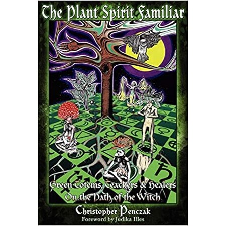 The Plant Spirit Familiar: Green Totems, Teachers & Healers on the Path of the Witch