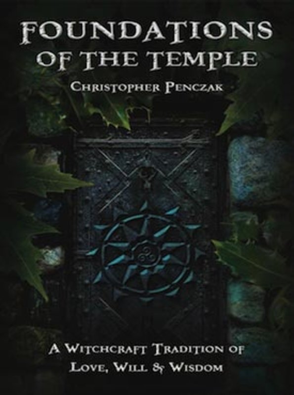 Foundations of the Temple: A Witchcraft Tradition of Love, Will & Wisdom