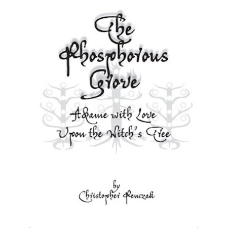 The Phosphorous Grove: Aflame With Love Upon the Witch's Tree