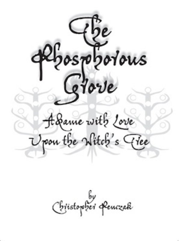 The Phosphorous Grove: Aflame With Love Upon the Witch's Tree