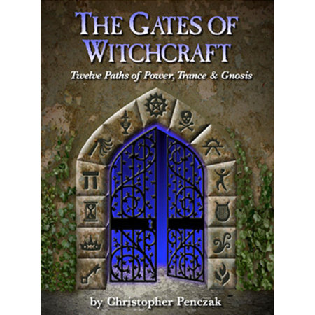 The Gates of Witchcraft: Twelve Paths of Power, Trance, & Gnosis