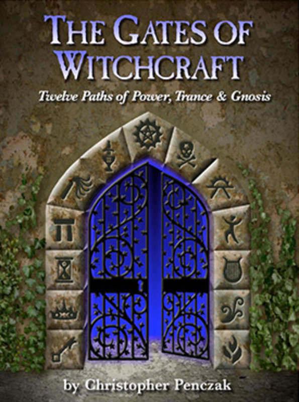 The Gates of Witchcraft: Twelve Paths of Power, Trance, & Gnosis