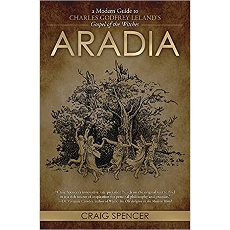 Aradia: A Modern Guide to Charles Godfrey Leland's Gospel of the Witches