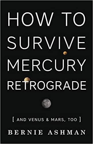 How to Survive Mercury Retrograde (And Venus & Mars, Too)