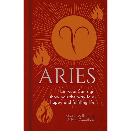 Aries: Let your Sun Sign Show you the way to a Happy and Fulfilling Life