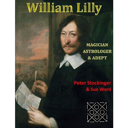 William Lilly: Magician, Astrologer & Adept