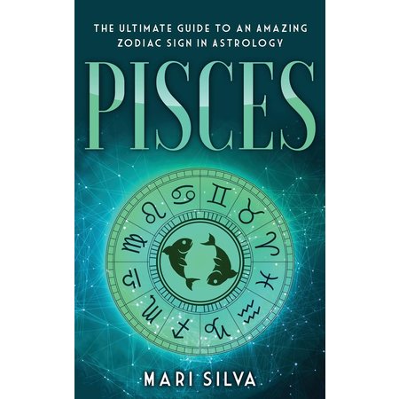 The Ultimate Guide to an Amazing Zodiac Sign in Astrology: Pisces
