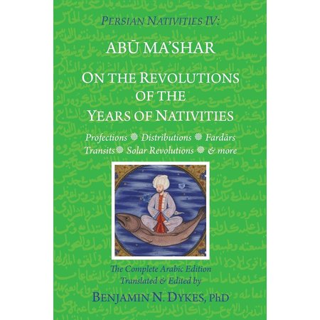 Persian Nativities IV: Abu Ma'shar on the Revolutions of the Years of Nativities