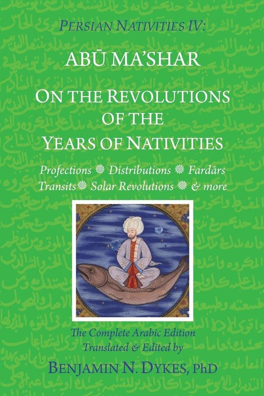 Persian Nativities IV: Abu Ma'shar on the Revolutions of the Years of Nativities