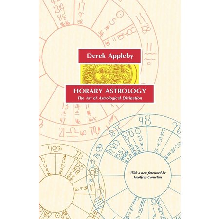 Horary Astrology: The Art of Astrological Divination