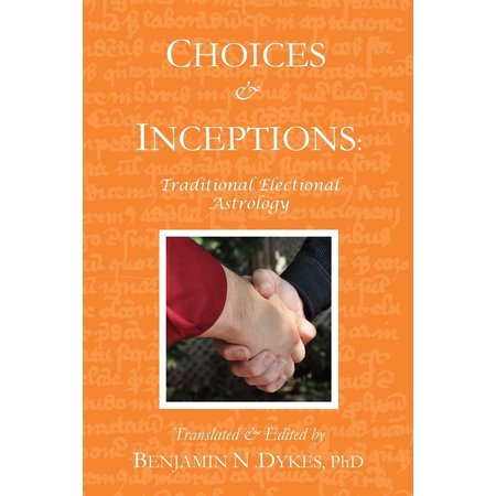 Choices & Inceptions: Traditional Electional Astrology