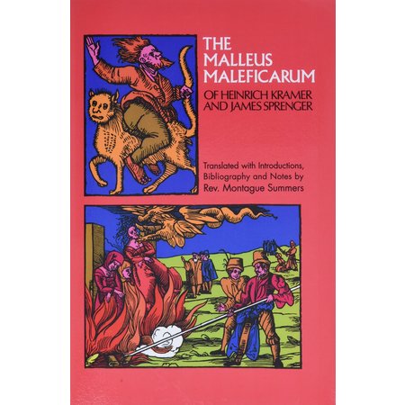 The Malleus Maleficarum of Heinrich Kramer and James Sprenger