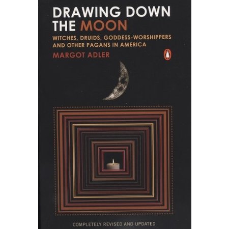 Drawing Down the Moon: Witches, Druids, Goddess-Worshippers, and other Pagans in America