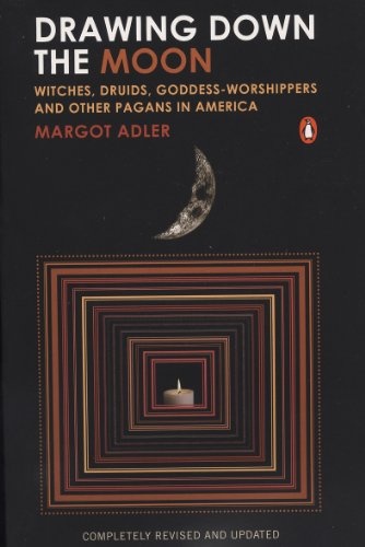 Drawing Down the Moon: Witches, Druids, Goddess-Worshippers, and other Pagans in America