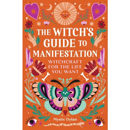 The Witch's Guide to Manifestation: Witchcraft for the Life you Want