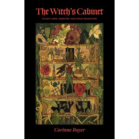 The Witch's Cabinet: Plant Lore, Sorcery, and Folk Traditions