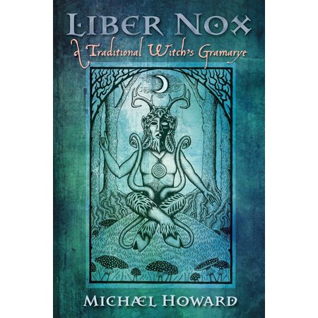 Liber Nox: A Traditional Witch's Gramarye