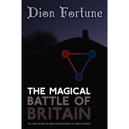 The Magical Battle of Britain: The War Letters of Dion Fortune