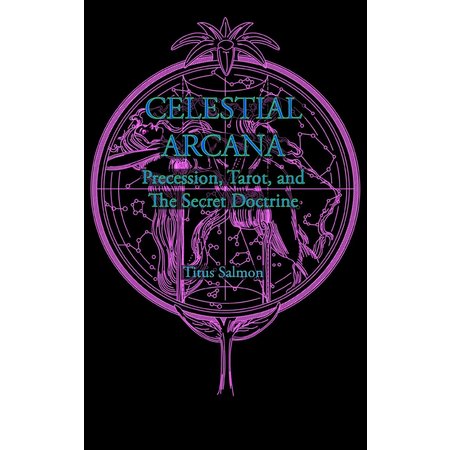 Celestial Arcana: Precession, Tarot, and The Secret Doctrine