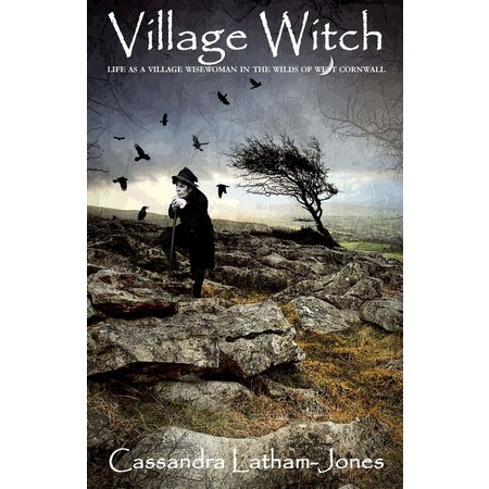 Village Witch: Life as a Village Wisewoman in the Wilds of West Cornwall