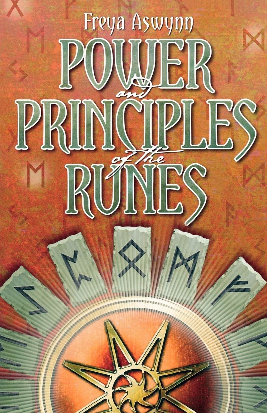 Power and Principles of the Runes: The Spiritual Path of Rune Magic ...