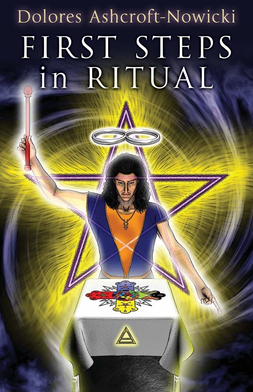 First Steps in Ritual: A Ritual Magic Classic Substantially Revised