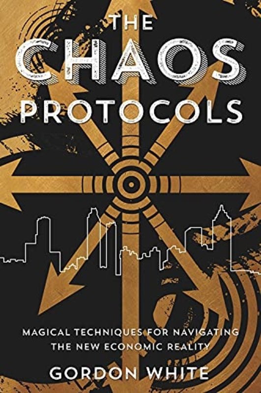 The Chaos Protocols: Magical Techniques for Navigating the New Economic Reality