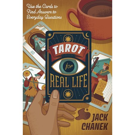 Tarot for Real Life: Use the Cards to Find Answers to Everyday Questions