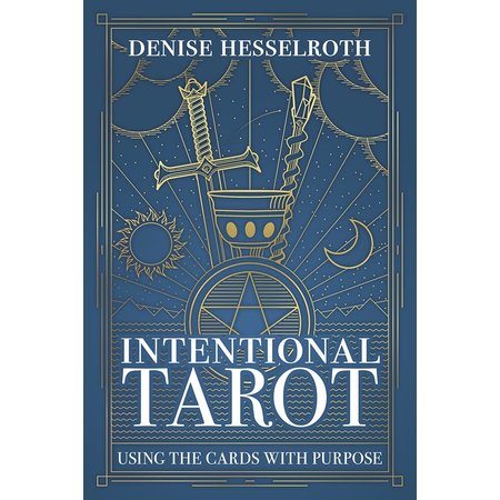 Intentional Tarot: Using the Cards with Purpose
