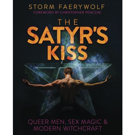 The Satyr's Kiss: Queer Men, Sex Magic & Modern Witchcraft