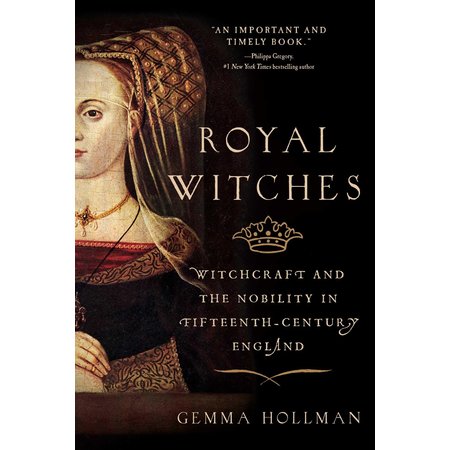 Royal Witches: Witchcraft and the Nobility in Fifteenth-Century England