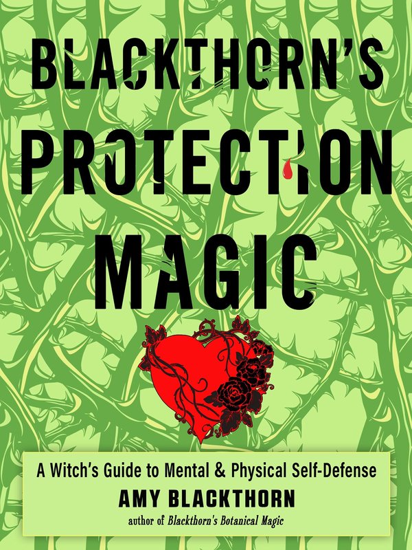 Blackthorn's Protection Magic: A Witch's Guide to Mental & Physical Self-Defense