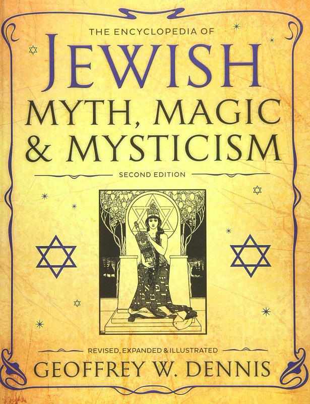 The Encyclopedia of Jewish Myth, Magic, & Mysticism