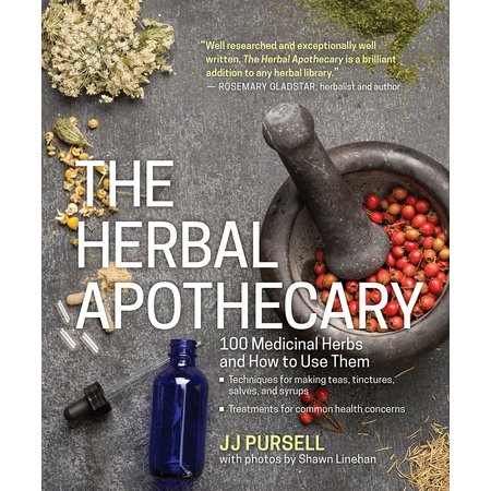 The Herbal Apothecary: 100 New Medicinal Herbs and How to Use Them