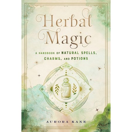 Herbal Magic: A Handbook of Natural Spells, Charms, and Potions