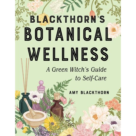 Blackthorn's Botanical Wellness: A Green Witch's Guide to Self-Care