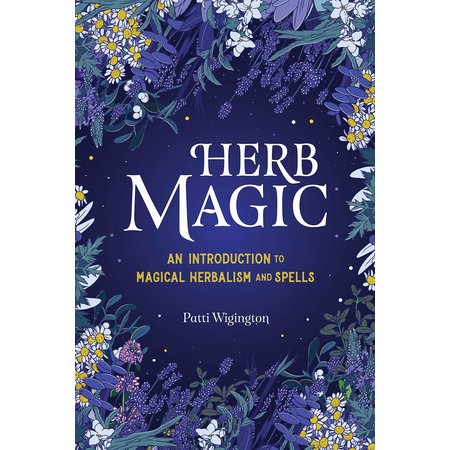 Herb Magic: An Introduction to Magical Herbalism and Spells
