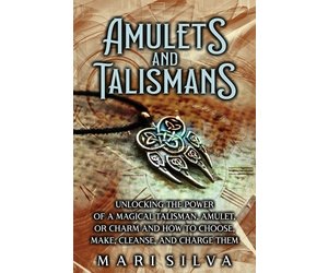 Amulets and Talismans: unlocking the Power of Magical Talisman, Amulet, or  Charm and how to choose, make, cleanse, and charge them