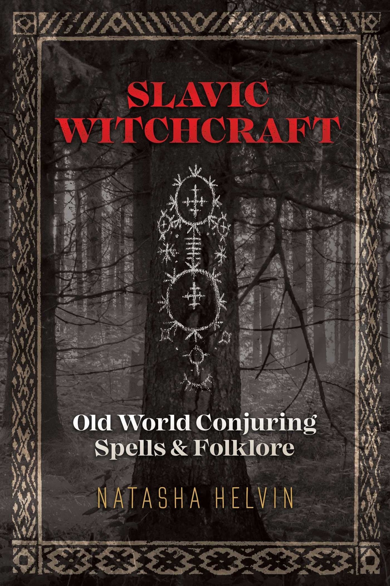 Slavic Witchcraft: Old World Conjuring Spells & Folklore