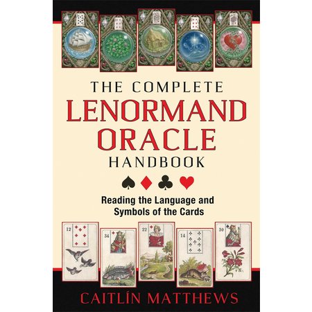 The Complete Lenormand Oracle Handbook: Reading the Language and Symbols of the Cards