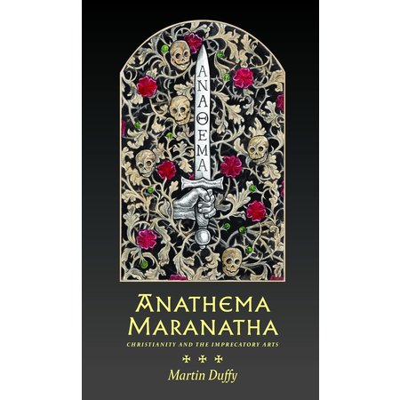 Anathema Maranatha: Christianity and the Imprecatory Arts