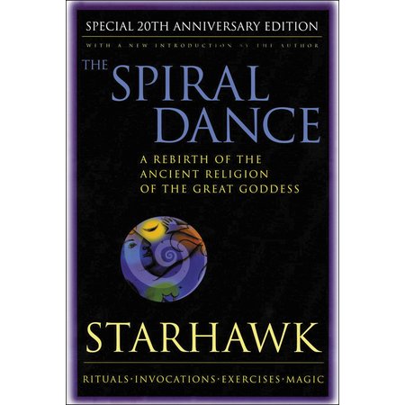 The Spiral Dance: A Rebirth of the Ancient Religion of the Great Goddess