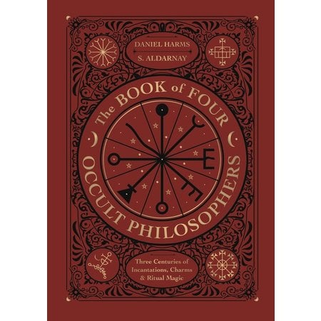The Book of Four Occult Philosophers: Three Centuries of Incantations, Charms & Ritual Magic