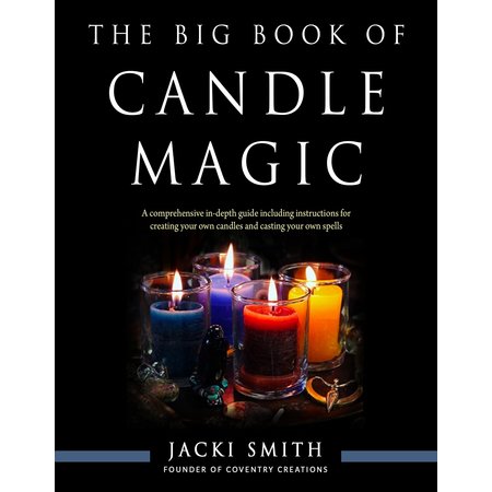 The Big Book of Candle Magic: A comprehensive, In-Depth Guide Including Instructions for Casting Your Own Spells